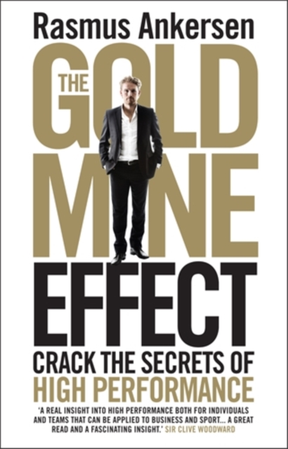 The Gold Mine Effect : Crack the Secrets of High Performance, Paperback / softback Book