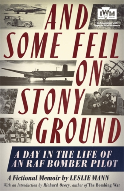And Some Fell on Stony Ground : A Day in the Life of an RAF Bomber Pilot, Hardback Book