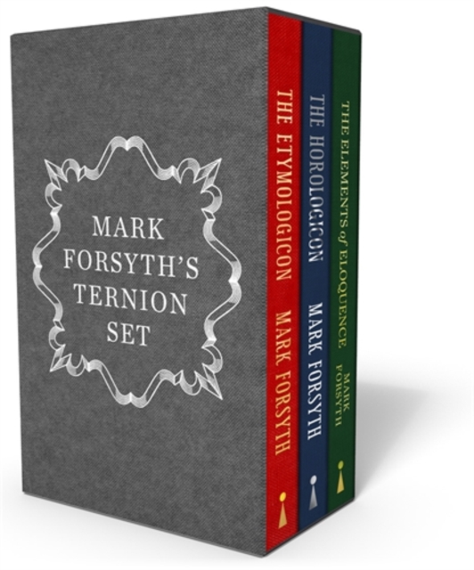 Mark Forsyth's Ternion Set : A Beautiful Box Set Containing the Etymologicon, the Horologicon and the Elements of Eloquence in Hardback, Hardback Book