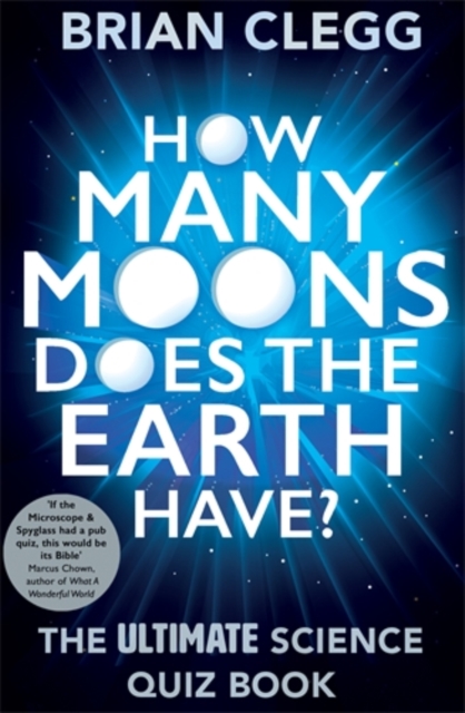 How Many Moons Does the Earth Have? : The Ultimate Science Quiz Book, Paperback / softback Book