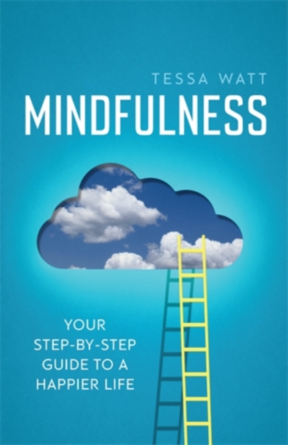 Mindfulness : Your step-by-step guide to a happier life, Paperback / softback Book