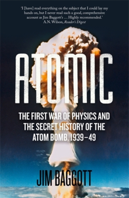 Atomic : The First War of Physics and the Secret History of the Atom Bomb 1939-49, Paperback / softback Book