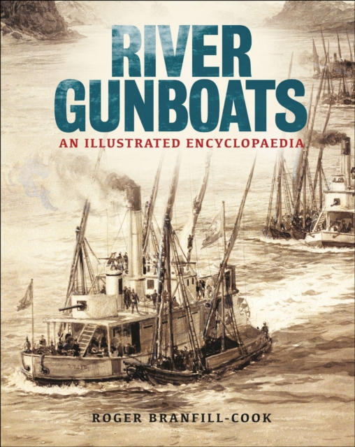 River Gunboats : An Illustrated Encyclopaedia, EPUB eBook