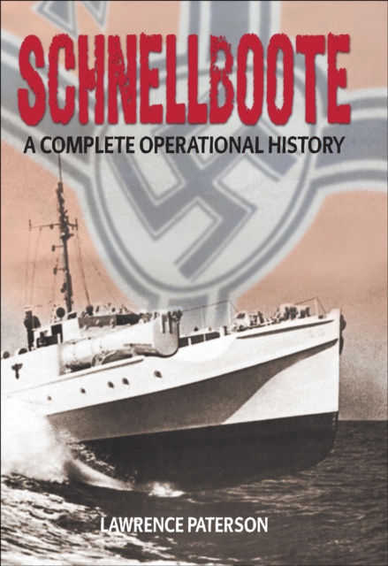 Schnellboote : A Complete Operational History, PDF eBook