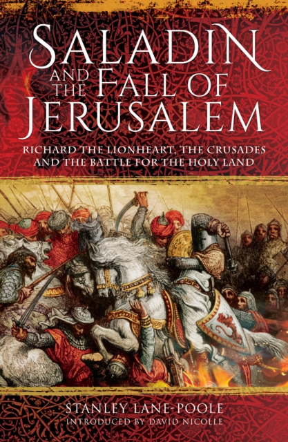 Saladin and the Fall of Jerusalem : Richard the Lionheart, the Crusades and the Battle for the Holy Land, PDF eBook
