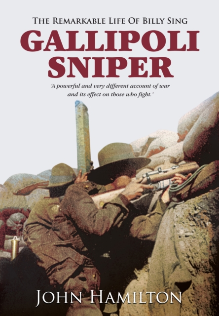 Gallipoli Sniper : The Remarkable Life of Billy Sing, Hardback Book