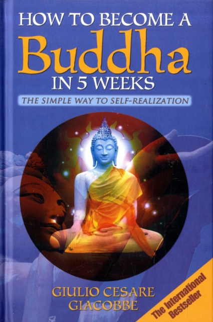 How to Become a Buddha in 5 Weeks : The Simple Way to Self-realisation, Hardback Book