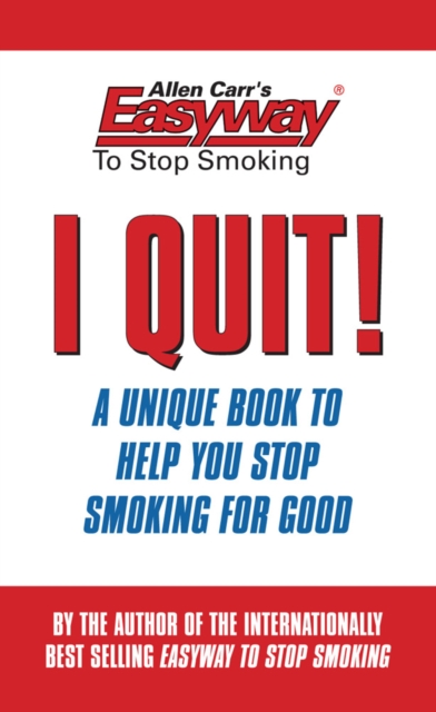 I Quit! : A unique book to help you stop smoking for good, EPUB eBook
