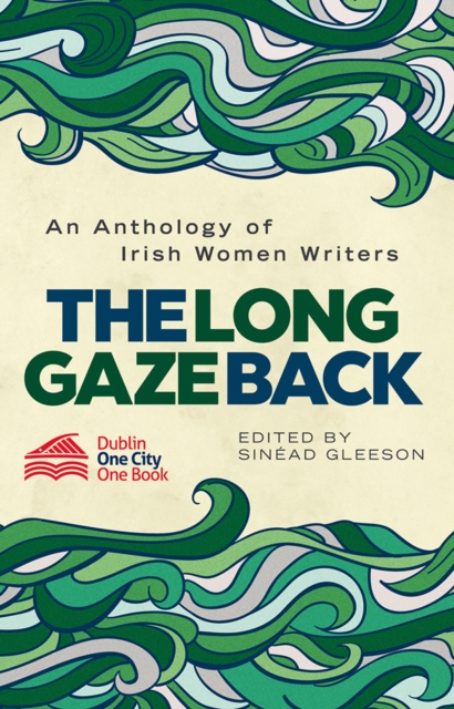 The Long Gaze Back : An Anthology of Irish Women Writers, Paperback / softback Book