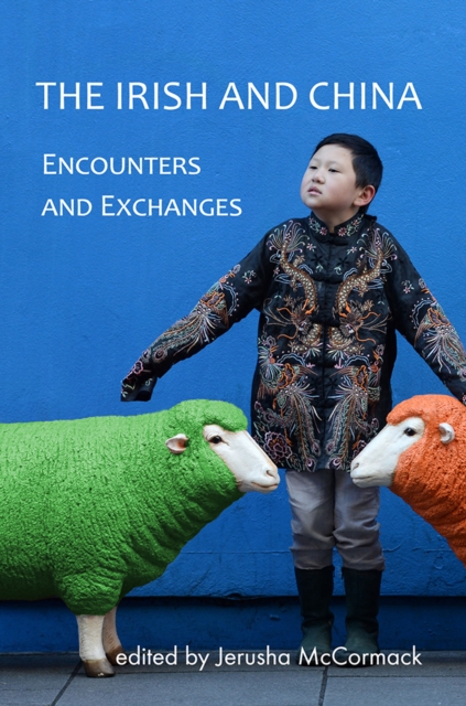 The Irish and China : Encounters and Exchanges, Paperback / softback Book