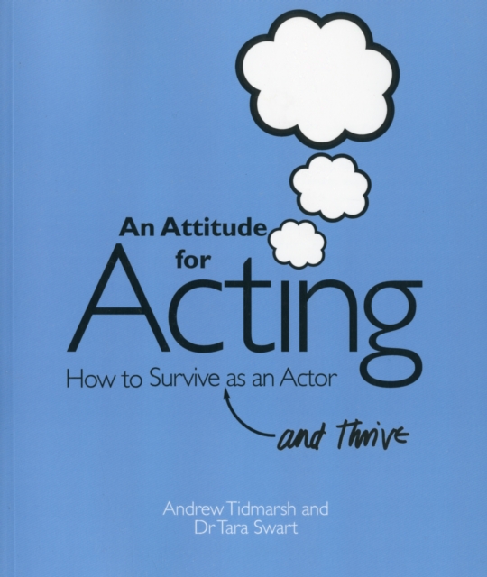 An Attitude for Acting : How to Survive (and Thrive) as an Actor, Paperback / softback Book