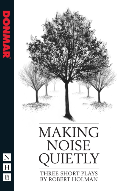 Making Noise Quietly: three short plays, Paperback / softback Book