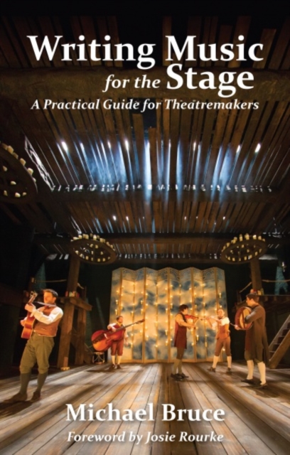 Writing Music for the Stage : A Practical Guide for Theatremakers, Paperback / softback Book