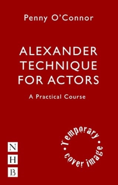 Alexander Technique for Actors: A Practical Course, Paperback / softback Book