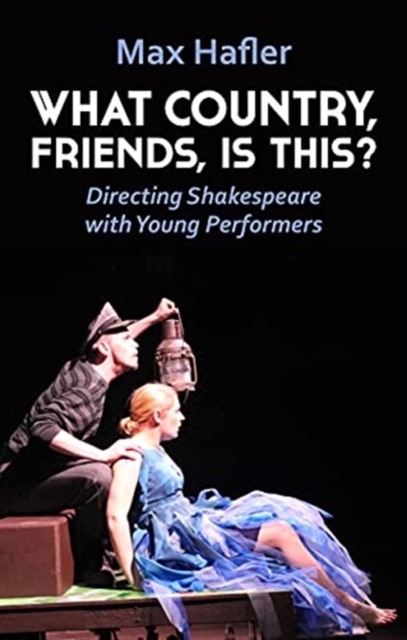 What Country, Friends, Is This?: Directing Shakespeare with Young Performers, Paperback / softback Book