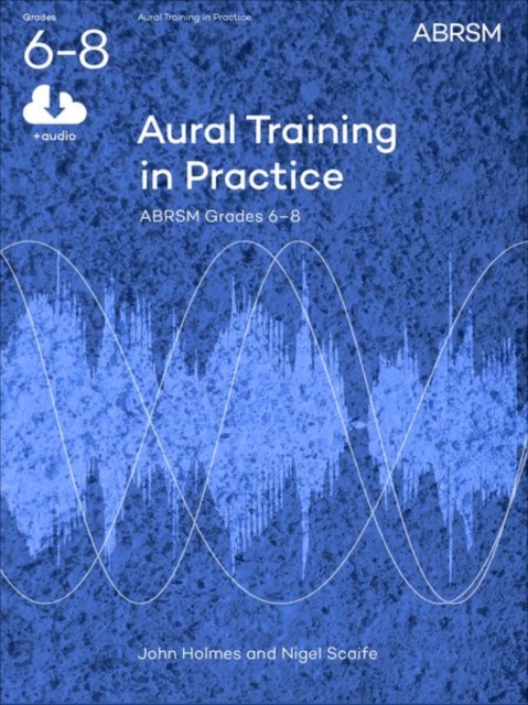 Aural Training in Practice, ABRSM Grades 6-8, with audio : New edition, Sheet music Book
