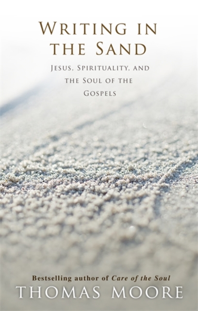 Writing in the Sand : Jesus, Spirituality and the Soul of the Gospels, Paperback / softback Book