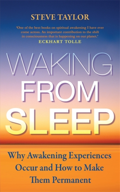 Waking from Sleep : Why Awakening Experiences Occur and How to Make them Permanent, Paperback / softback Book