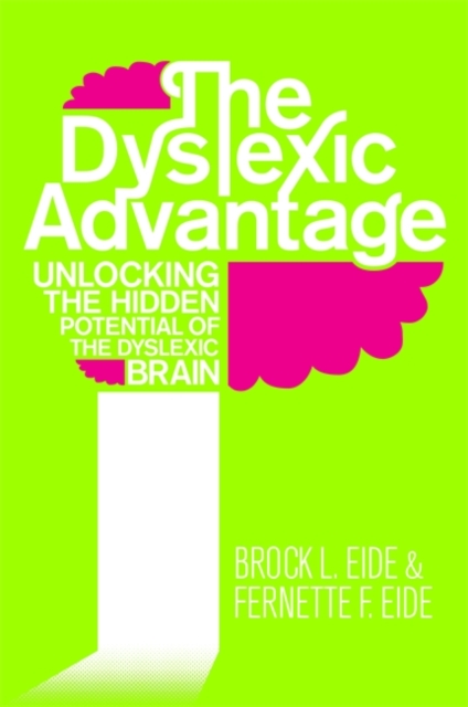 The Dyslexic Advantage : Unlocking the Hidden Potential of the Dyslexic Brain, Paperback / softback Book