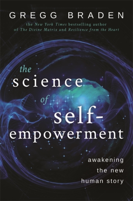 The Science of Self-Empowerment : Awakening the New Human Story, Paperback / softback Book