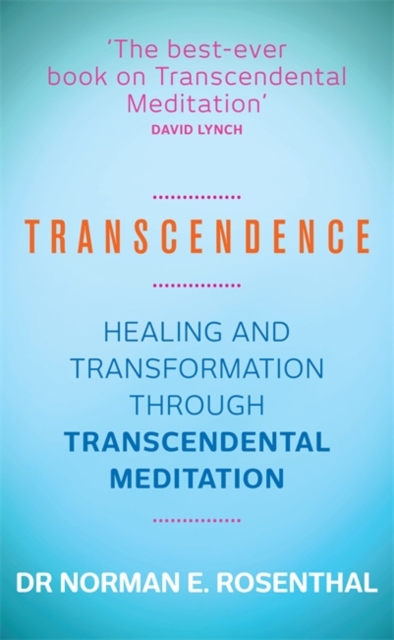 Transcendence : Healing and Transformation Through Transcendental Meditation, Paperback / softback Book