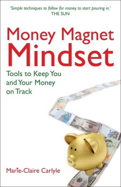 Money Magnet Mindset : Tools to Keep You and Your Money on Track, Paperback / softback Book