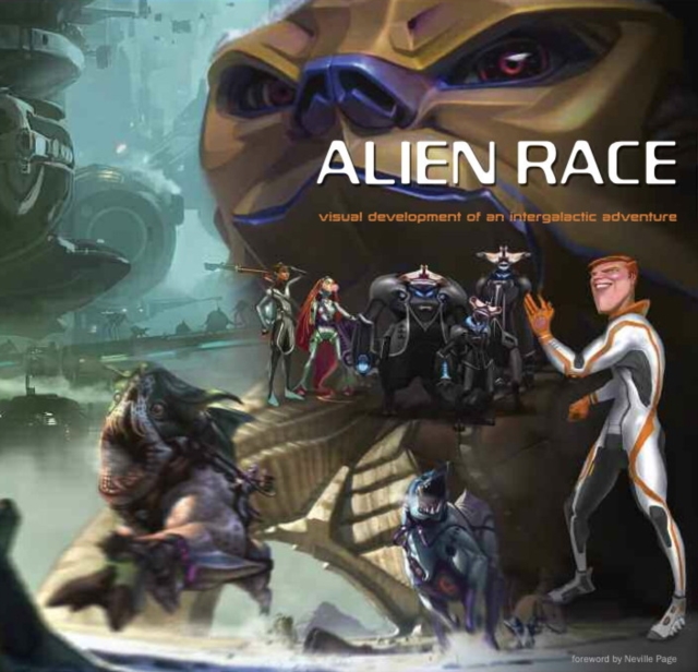 Alien Race : Visual Development of an Intergalactic Adventure, Paperback / softback Book