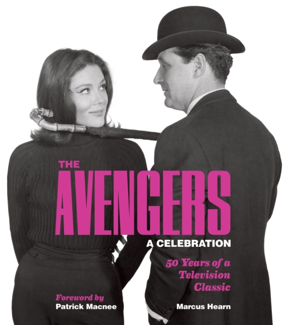 The Avengers: A Celebration : 50 Years of a Television Classic, Hardback Book