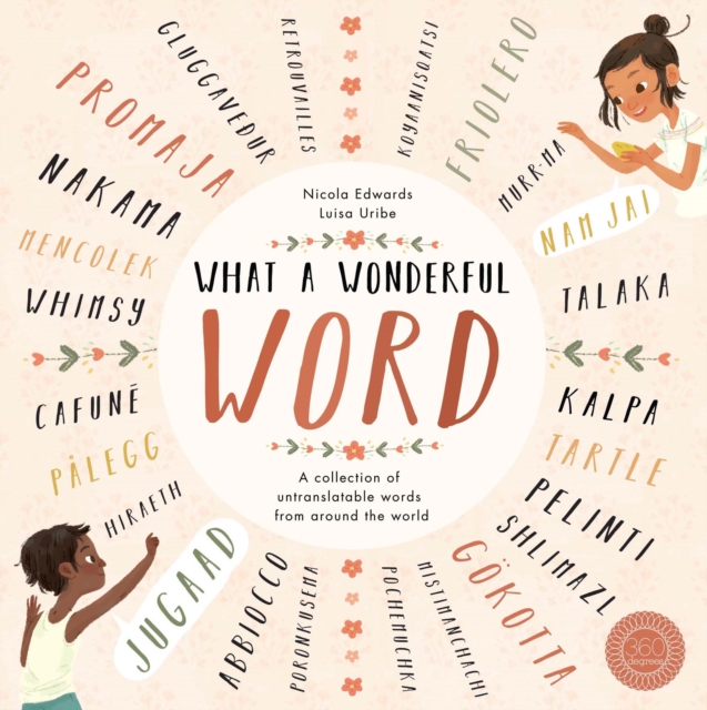 What a Wonderful Word : A Collection of Untranslatables from Around the World, Hardback Book