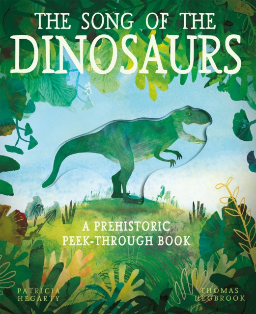 The Song of the Dinosaurs : A Prehistoric Peek-Through Book, Paperback / softback Book
