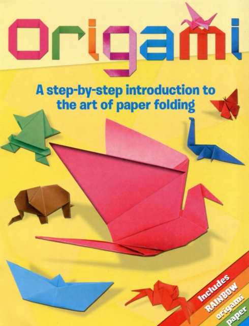 Origami : A Step-by-Step Introduction to the Art of Paper Folding, Paperback / softback Book
