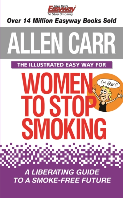 The Illustrated Easyway for Women to Stop Smoking : A Liberating Guide to a Smoke-Free Future, EPUB eBook