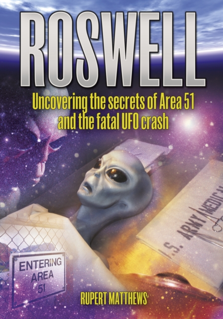 Roswell : Uncovering the Secrets of Area 51 and the Fatal UFO Crash, EPUB eBook