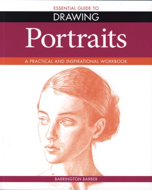 Essential Guide to Drawing: Portraits : A Practical and Inspirational Workbook, Paperback Book
