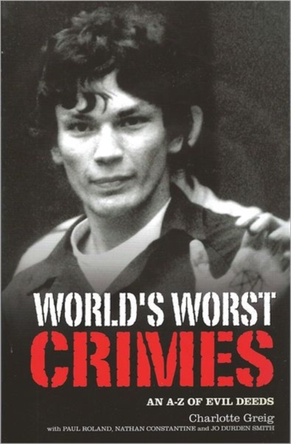 World's Worst Crimes : An A-Z of Evil Deeds, Paperback / softback Book