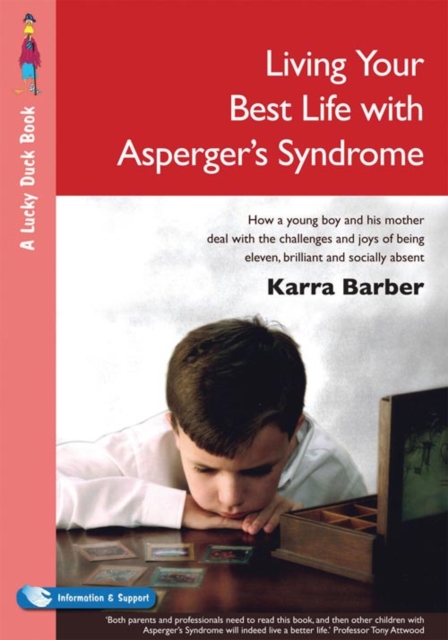 Living Your Best Life with Asperger's Syndrome : How a Young Boy and His Mother Deal with the Challenges and Joys of Being Eleven, Brilliant and Socially Absent, PDF eBook