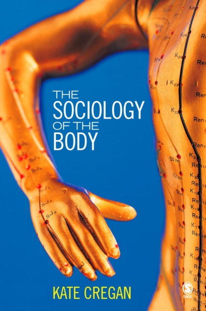 The Sociology of the Body : Mapping the Abstraction of Embodiment, PDF eBook