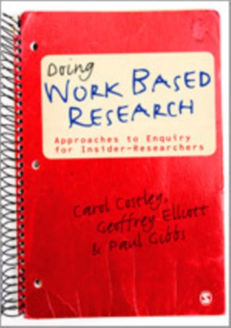 Doing Work Based Research : Approaches to Enquiry for Insider-Researchers, Hardback Book