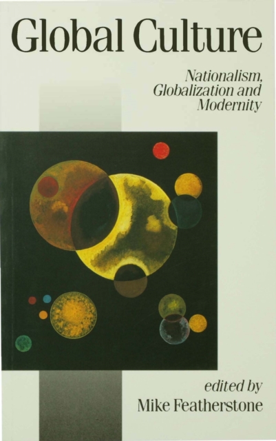 Global Culture : Nationalism, Globalization and Modernity, PDF eBook