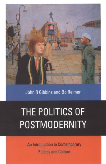 The Politics of Postmodernity : An Introduction to Contemporary Politics and Culture, PDF eBook