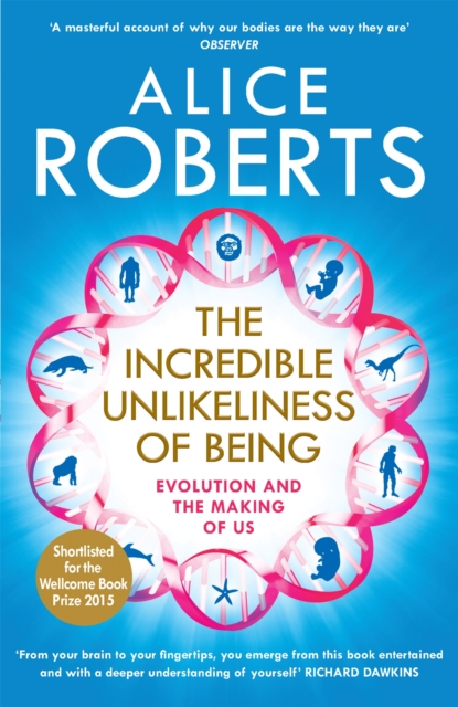 The Incredible Unlikeliness of Being : Evolution and the Making of Us, Paperback / softback Book