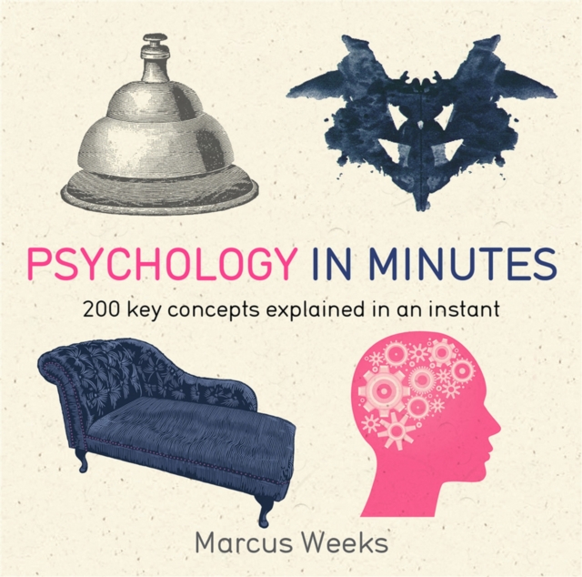 Psychology in Minutes : 200 Key Concepts Explained in an Instant, Paperback / softback Book