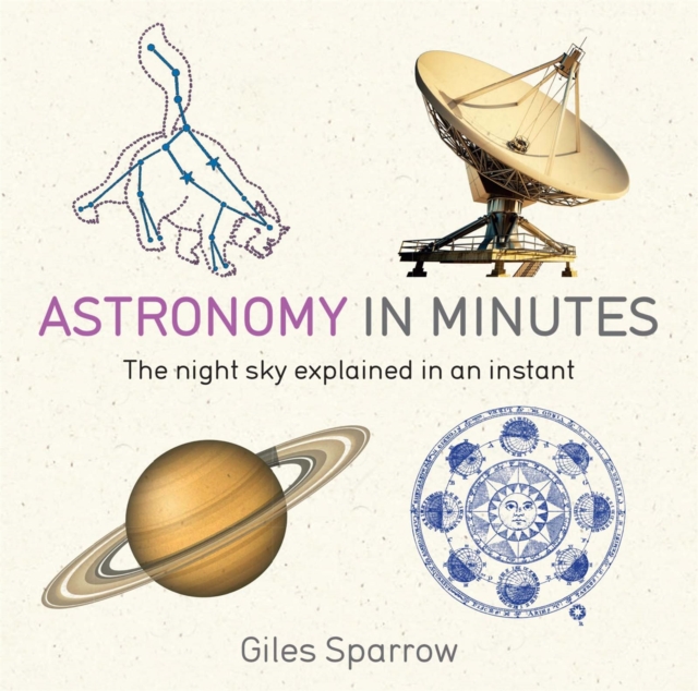 Astronomy in Minutes : 200 Key Concepts Explained in an Instant, Paperback / softback Book