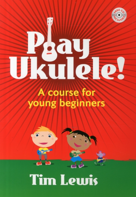 Play Ukulele! : A Course for Young Beginners, Book Book
