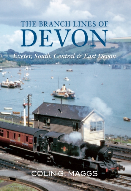 The Branch Lines of Devon Exeter, South, Central & East Devon, Paperback / softback Book