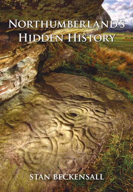 Northumberland's Hidden History, Paperback / softback Book