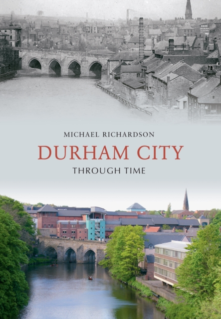 Durham City Through Time, Paperback / softback Book