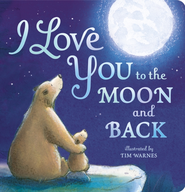 I Love You to the Moon And Back, Board book Book