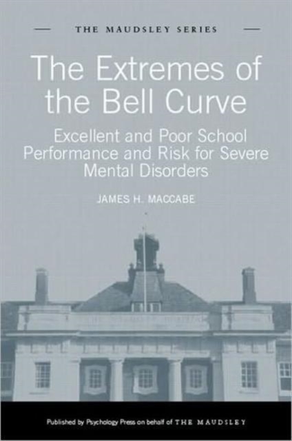 The Extremes of the Bell Curve : Excellent and Poor School Performance and Risk for Severe Mental Disorders, Hardback Book