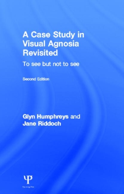 A Case Study in Visual Agnosia Revisited : To see but not to see, Hardback Book